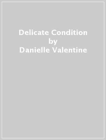Delicate Condition - Danielle Valentine