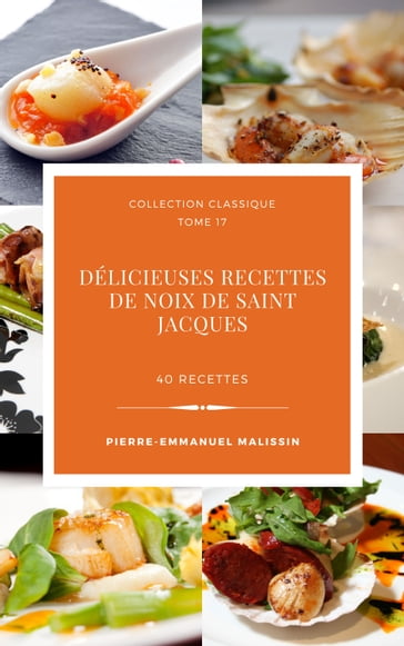 Délicieuses Recettes de Noix de Saint Jacques - Pierre-Emmanuel Malissin