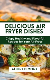 Delicious Air Fryer Dishes