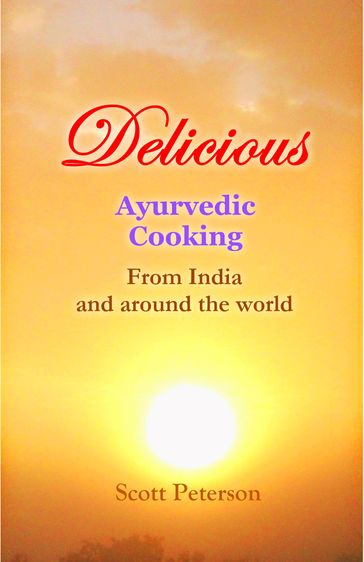 Delicious Ayurvedic Cooking - Scott Peterson