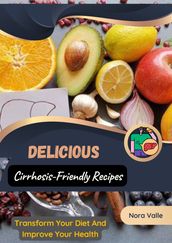 Delicious Cirrhosis-Friendly Recipes