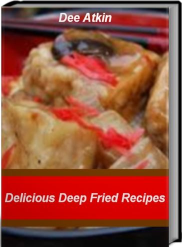 Delicious Deep Fried Recipes - Dee Atkin