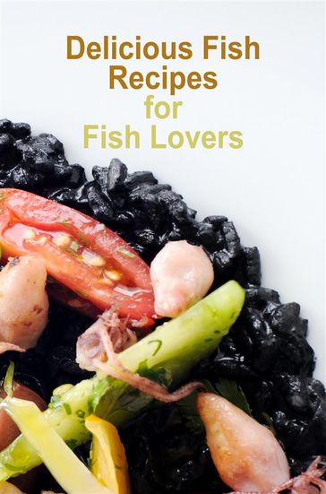 Delicious Fish Recipes for Fish Lovers - Dennis Adams
