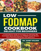 Delicious Low FODMAP Cook Book Delight For Beginners.