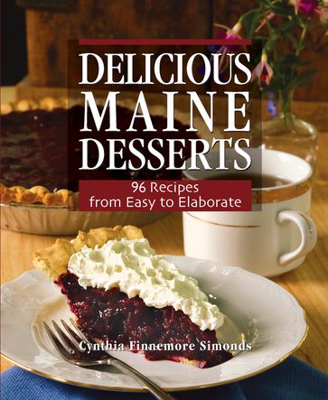 Delicious Maine Desserts - Cynthia Finnemore Simonds