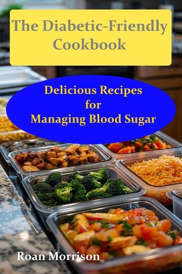 Delicious Recipes for Managing Blood Sugar - Roan Morrison
