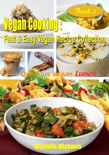 Delicious Vegan Lunch Recipes - Michelle Michaels