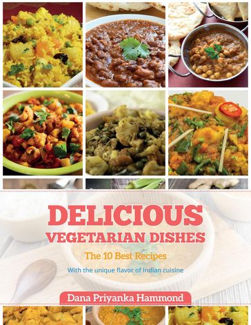 Delicious Vegetarian Dishes - Dana Priyanka Hammond