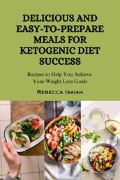 Delicious and Easy-to-Prepare Meals for Ketogenic Diet Success