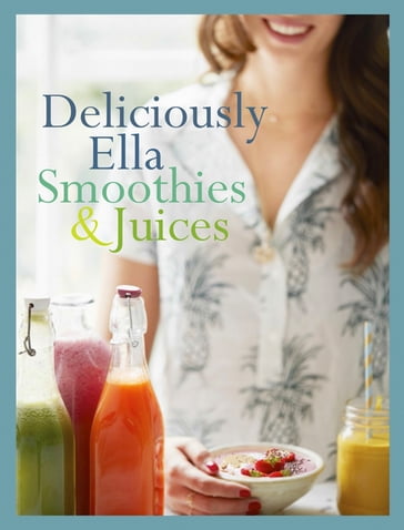 Deliciously Ella: Smoothies & Juices - Ella Mills (Woodward)