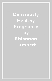 Deliciously Healthy Pregnancy