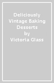 Deliciously Vintage Baking & Desserts