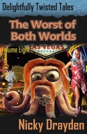 Delightfully Twisted Tales: The Worst of Both Worlds (Volume Eight)