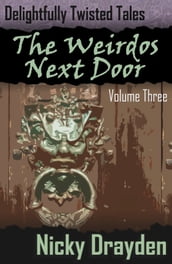 Delightfully Twisted Tales: The Weirdos Next Door (Volume Three)