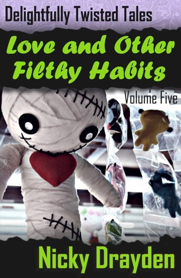 Delightfully Twisted Tales: Love and Other Filthy Habits (Volume Five) - Nicky Drayden