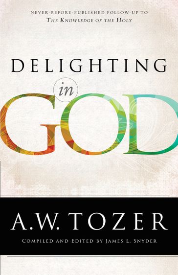 Delighting in God - A.W. Tozer