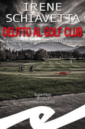 Delitto al golf club. La nuova indagine di Armando Dalmasso