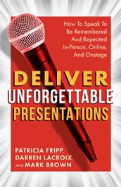 Deliver Unforgettable Presentations