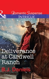 Deliverance At Cardwell Ranch (Cardwell Cousins, Book 4) (Mills & Boon Intrigue)