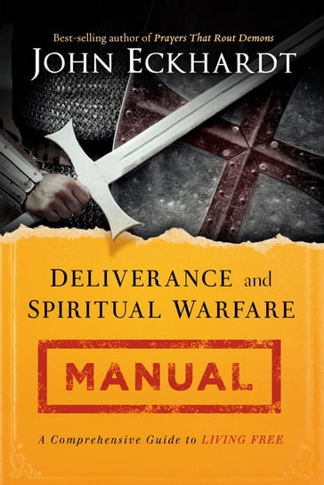 Deliverance and Spiritual Warfare Manual - John Eckhardt