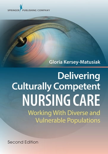 Delivering Culturally Competent Nursing Care - Gloria Kersey-Matusiak - PhD - rn