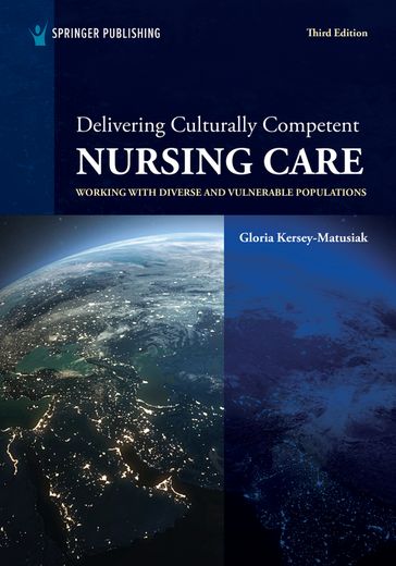 Delivering Culturally Competent Nursing Care - Gloria Kersey-Matusiak - PhD - rn