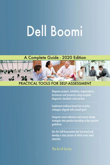 Dell Boomi A Complete Guide - 2020 Edition - Gerardus Blokdyk