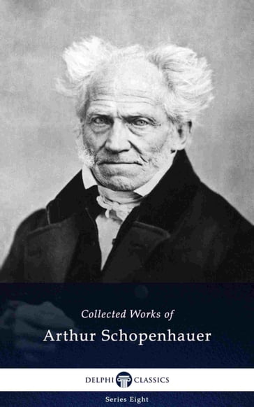 Delphi Collected Works of Arthur Schopenhauer (Illustrated) - Arthur Schopenhauer
