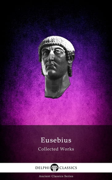 Delphi Collected Works of Eusebius (Illustrated) - Eusebius - Delphi Classics