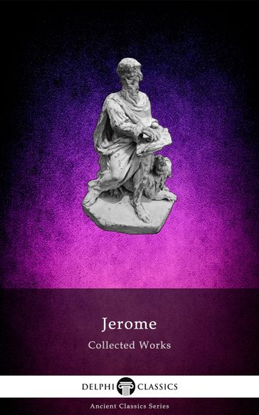 Delphi Collected Works of Jerome (Illustrated) - Jerome of Stridon - Delphi Classics