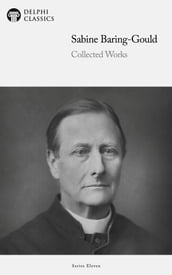 Delphi Collected Works of Sabine Baring-Gould (Illustrated)