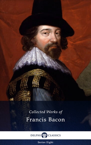 Delphi Collected Works of Francis Bacon (Illustrated) - Francis Bacon
