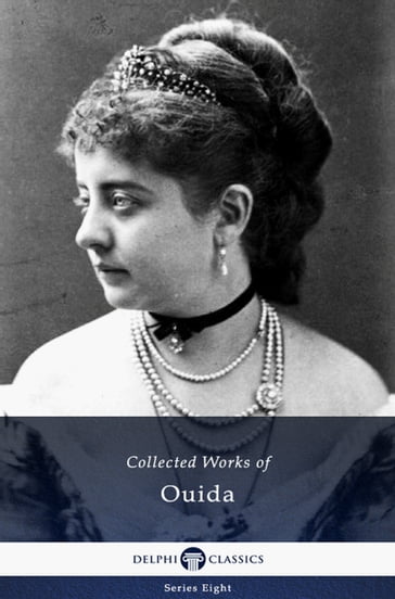 Delphi Collected Works of Ouida (Illustrated) - Ouida