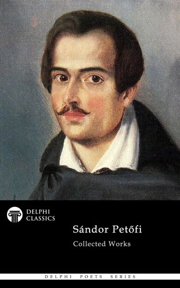 Delphi Complete Poetical Works of Sandor Petofi Illustrated - Sandor Petofi