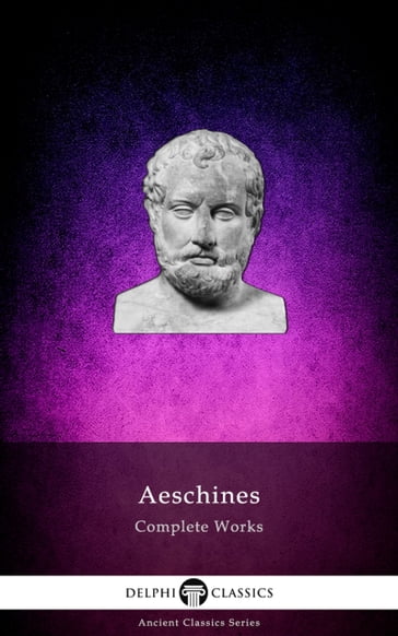 Delphi Complete Works of Aeschines (Illustrated) - Aeschines