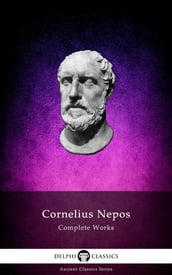 Delphi Complete Works of Cornelius Nepos (Illustrated)