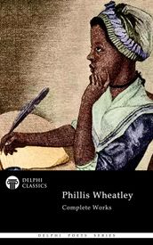 Delphi Complete Works of Phillis Wheatley (Illustrated)