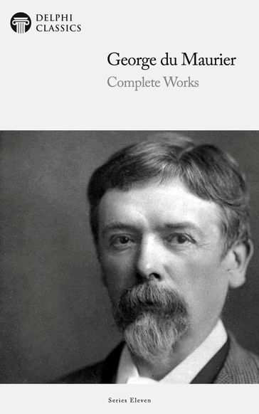 Delphi Complete Works of George du Maurier (Illustrated) - George Du Maurier