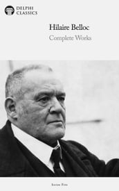 Delphi Complete Works of Hilaire Belloc (Illustrated)