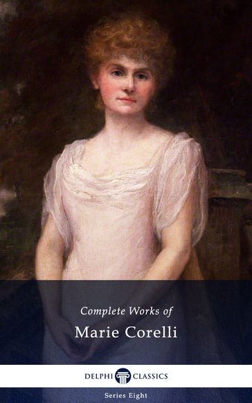 Delphi Complete Works of Marie Corelli (Illustrated) - Marie Corelli
