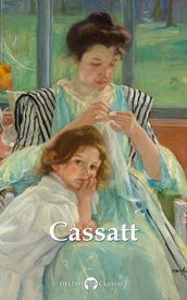 Delphi Complete Works of Mary Cassatt (Illustrated)