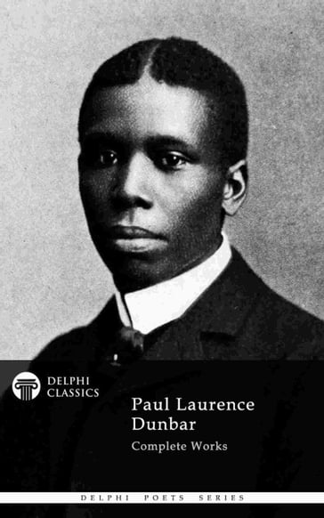 Delphi Complete Works of Paul Laurence Dunbar (Illustrated) - Paul Laurence Dunbar