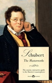 Delphi Masterworks of Franz Schubert (Illustrated)