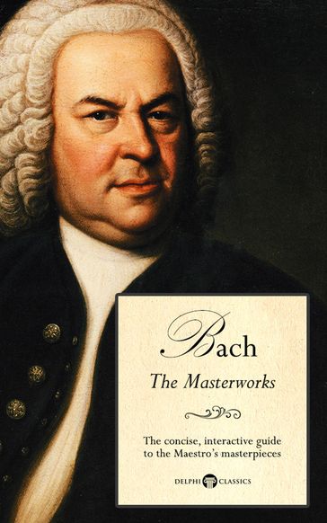 Delphi Masterworks of Johann Sebastian Bach (Illustrated) - Peter Russell