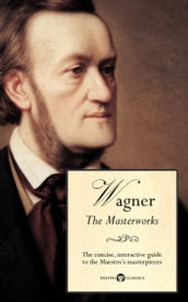 Delphi Masterworks of Richard Wagner (Illustrated)