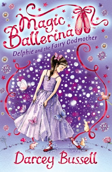 Delphie and the Fairy Godmother (Magic Ballerina, Book 5) - Darcey Bussell