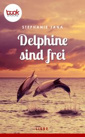 Delphine sind frei (Kurzgeschichte, Liebe)
