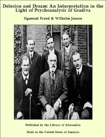 Delusion and Dream: An Interpretation in the Light of Psychoanalysis of Gradiva - Freud Sigmund - Wilhelm Jensen