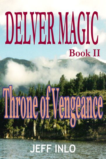 Delver Magic Book II: Throne of Vengeance - Jeff Inlo