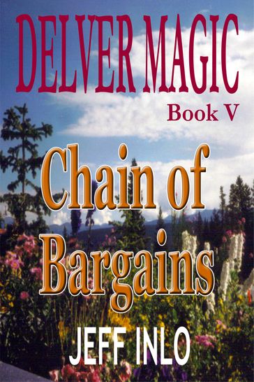 Delver Magic Book V: Chain of Bargains - Jeff Inlo